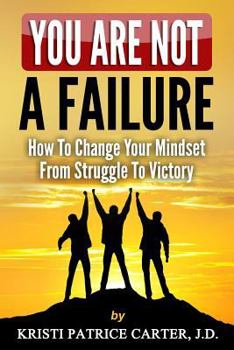 Paperback You Are NOT a FAILURE: : How to Change Your Mindset From Struggle to Victory Book
