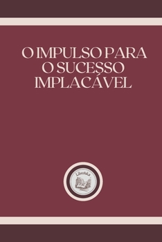 Paperback O Impulso Para O Sucesso Implac?vel [Portuguese] Book