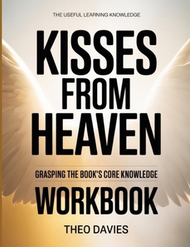 The Useful Learning Knowledge Kisses From Heaven: Grasping the Book's Core Knowledge.