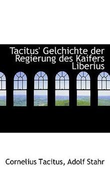 Paperback Tacitus' Gelchichte Der Regierung Des Kaifers Liberius Book
