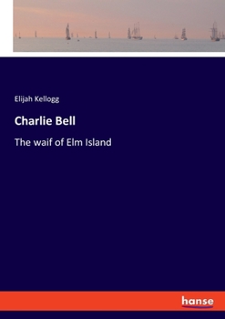 Paperback Charlie Bell: The waif of Elm Island Book
