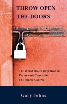 Paperback Throw Open the Doors: The World Health Organization Framework Convention on Tobacco Control Book