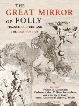 The Great Mirror of Folly: Finance, Culture, and the Crash of 1720 - Book  of the Yale Series in Economic and Financial History