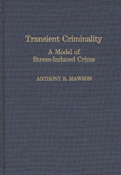 Hardcover Transient Criminality: A Model of Stress-Induced Crime Book