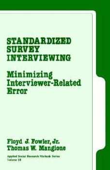 Standardized Survey Interviewing: Minimizing Interviewer-Related Error - Book #18 of the Applied Social Research Methods