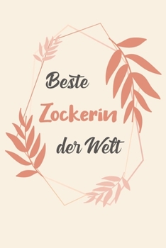 Beste Zockerin Der Welt: A5 Punkteraster • Notebook • Notizbuch • Taschenbuch • Journal • Tagebuch - Ein lustiges Geschenk für Freunde oder die Familie und die beste Zockerin der Welt (German Edition)
