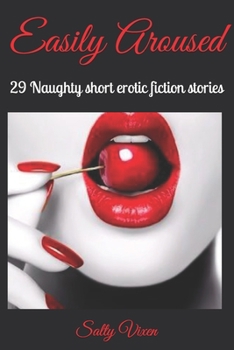 Paperback Easily Aroused: 29 Naughty short erotic fiction stories Book