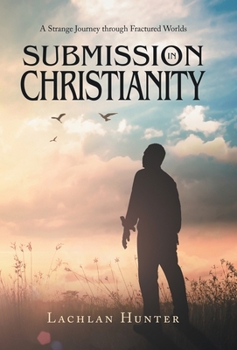 Hardcover Submission in Christianity: A Strange Journey through Fractured Worlds Book