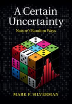 Hardcover A Certain Uncertainty: Nature's Random Ways Book