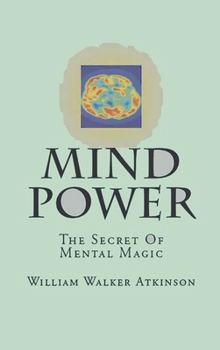 Hardcover Mind-Power: The Secret Of Mental Magic Book