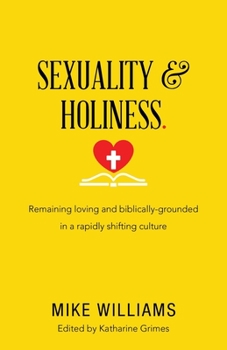 Paperback Sexuality & Holiness.: Remaining Loving and Biblically-Grounded in a Rapidly Shifting Culture Book