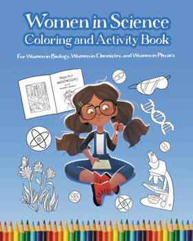 Paperback Women in Science Coloring and Activity Book: For Women in Biology, Women in Chemistry, and Women in Physics Book