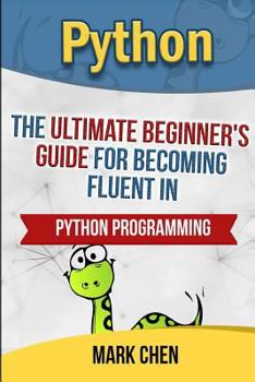 Paperback Python: The Ultimate Beginner's Guide for Becoming Fluent in Python Programming Book