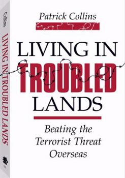 Paperback Living in Troubled Lands: Beating the Terrorist Threat Overseas Book