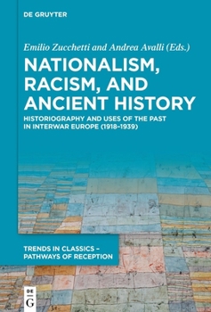 Nationalism, Racism, and Ancient History: Historiography and Uses of the Past in Interwar Europe (1918-1939)