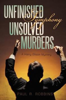 Paperback Unfinished Symphony, Unsolved Murders: A Harry Ellison Mystery Book
