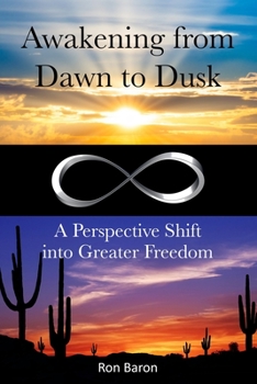 Paperback Awakening from Dawn to Dusk: A Perspective Shift into Greater Freedom Book