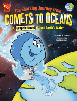 Paperback The Shocking Journey from Comets to Oceans: A Graphic Novel about Earth's Water Book