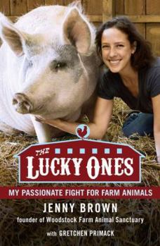 Hardcover The Lucky Ones: My Passionate Fight for Farm Animals Book
