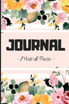 Paperback JOURNAL Mots de Passe: cahier mot de passe internet en fran?ais format a5 [French] Book