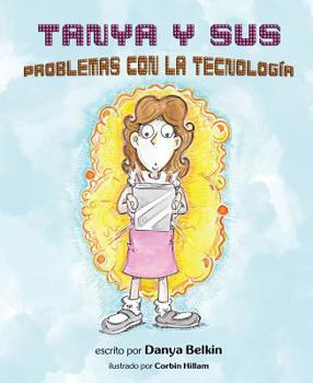 Paperback Tanya y sus Problemas con la Technologia (Spanish Edition) Book