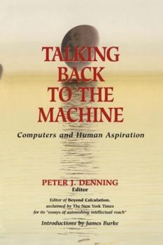 Paperback Talking Back to the Machine: Computers and Human Aspiration Book