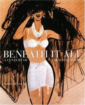 Hardcover Beneath It All: 100 Years of French Elegance Book