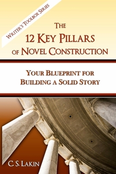 Paperback The 12 Key Pillars of Novel Construction: Your Blueprint for Building a Strong Story Book