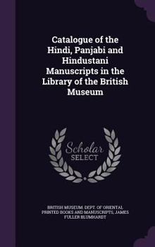 Hardcover Catalogue of the Hindi, Panjabi and Hindustani Manuscripts in the Library of the British Museum Book