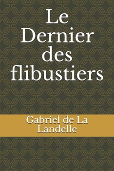 Paperback Le Dernier des flibustiers [French] Book