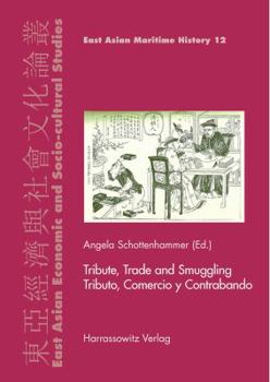 Tribute, Trade and Smuggling / Tributo, Comercio y Contrabando: Commercial, Scientific and Human Interaction in the Middle Period and Early Modern World / Interacciones Comerciales, Cientificas y Huma
