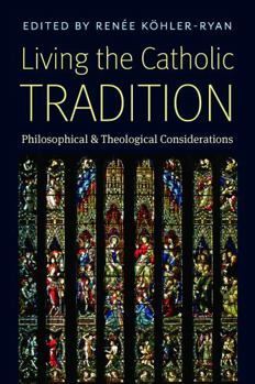 Hardcover Living the Catholic Tradition: Philosophical and Theological Considerations Book