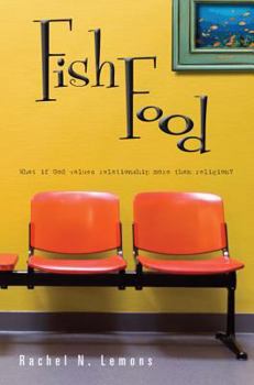 Paperback Fish Food: What If God Values Relationship More Than Religion? Book