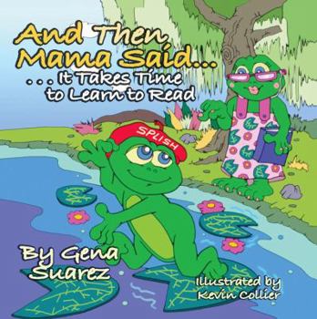 Paperback And Then Mama Said...It Takes Time to Learn to Read [Large Print] Book