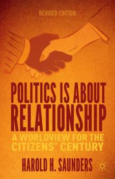 Paperback Politics Is about Relationship: A Blueprint for the Citizens' Century Book
