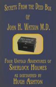 Paperback Secrets from the Deed Box of John H. Watson M.D.: Four Untold Adventures of Sherlock Holmes Book