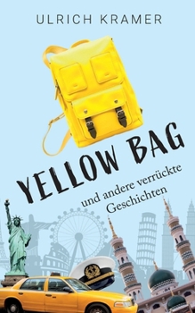 Yellow Bag und andere verrückte Geschichten: Kurzgeschichten aus aller Welt (German Edition)