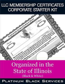 Paperback LLC Membership Certificates Corporate Starter Kit: Organized in the State of Illinois (Black & White) Book