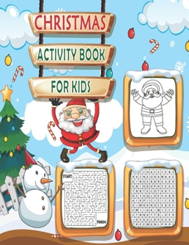 Christmas Activity Book For Kids: An Amazing Creative Holiday Coloring, Drawing, Maze, Search Word and Sudoku’s Game Activities Book for Kids| Fun ... with Claus, Reindeer, Snowmen, Christmas tree
