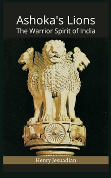 Hardcover Ashoka's Lions: The Warrior Spirit of India Book