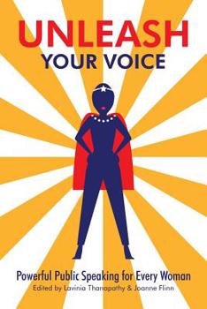 Paperback Unleash Your Voice: Powerful Public Speaking for Every Woman Book