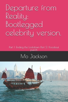 Paperback Departure from Reality: Bootlegged celebrity version.: Part 1: Ending the Lockdown Part 2: Knockout punch Book