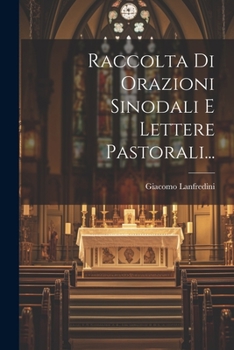 Paperback Raccolta Di Orazioni Sinodali E Lettere Pastorali... [Italian] Book