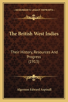 Paperback The British West Indies: Their History, Resources And Progress (1913) Book