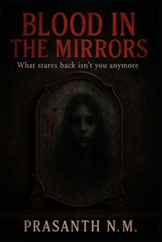Blood in the Mirrors: What stares back isn’t you anymore