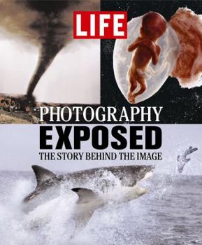 Hardcover Life: Photography Exposed: The Story Behind the Image Book