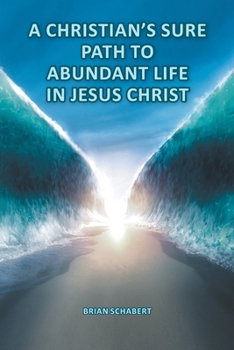 Paperback A Christian's Sure Path to Abundant Life in Jesus Christ Book