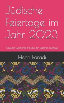 Paperback Jüdische Feiertage im Jahr 2023: Kalender, Geschichte, Bräuche der jüdischen Feiertage [German] Book
