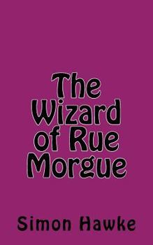 The Wizard of Rue Morgue - Book #4 of the Wizard