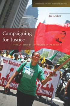 Campaigning for Justice: Human Rights Advocacy in Practice - Book  of the Stanford Studies in Human Rights